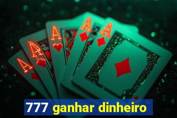 777 ganhar dinheiro
